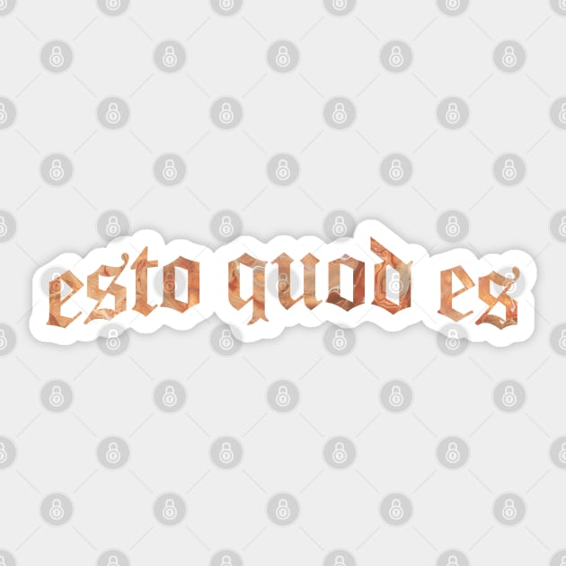 Esto Quod Es - Be What You Are Sticker by overweared